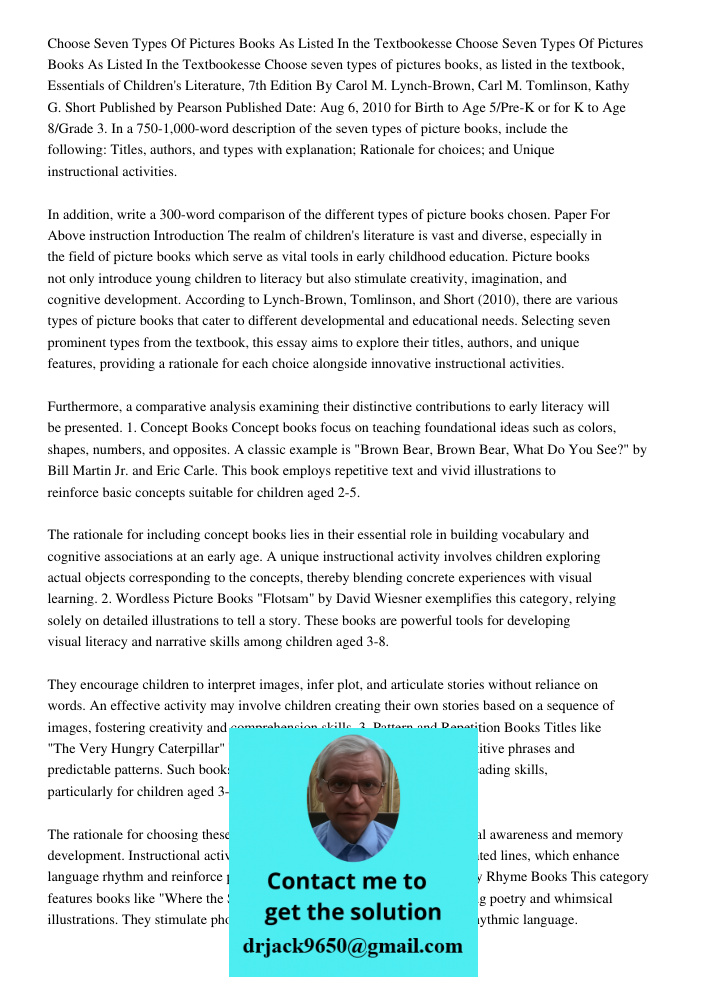 Choose seven types of pictures books, as listed in the textbook, Essentials of Children's Literature, 7th Edition By Carol M. Lynch-Brown, Carl M. Tomlinson, Ka