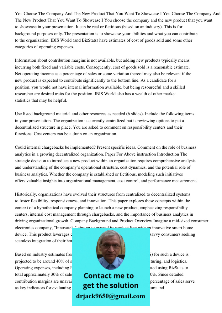 You choose the company and the new product that you want to showcase in your presentation. It can be real or fictitious (based on an industry). This is for back