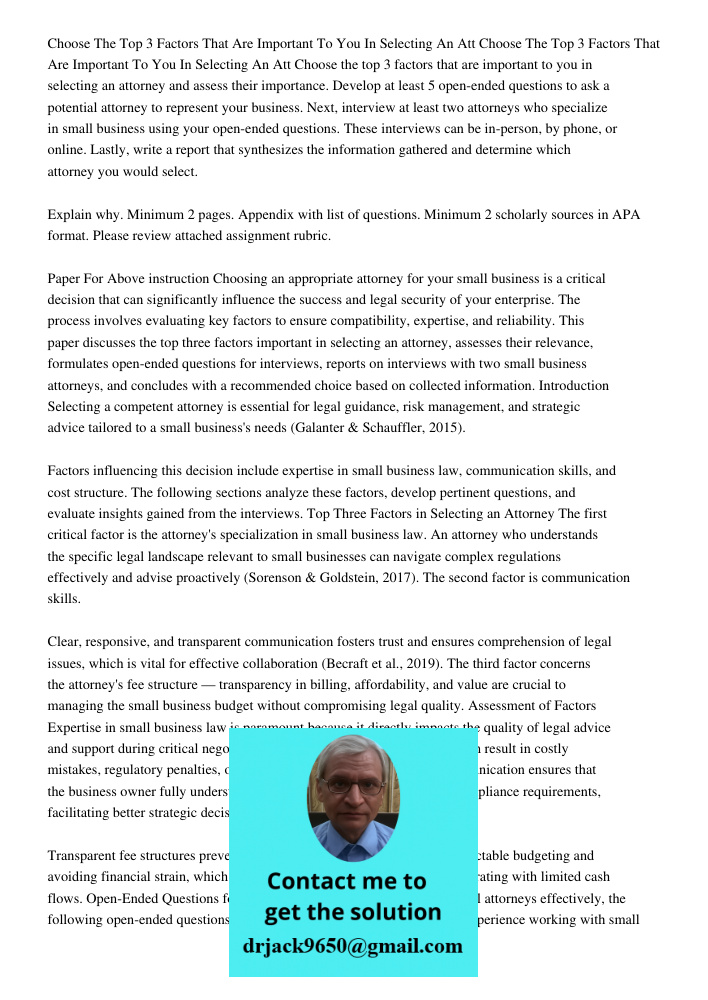 Choose the top 3 factors that are important to you in selecting an attorney and assess their importance. Develop at least 5 open-ended questions to ask a potent