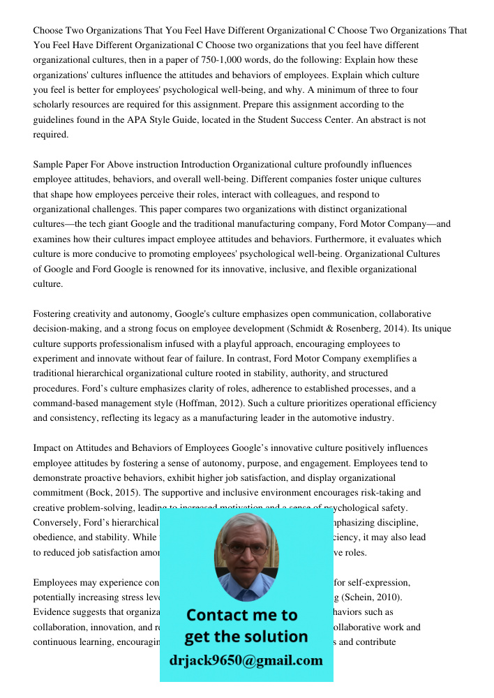 Choose two organizations that you feel have different organizational cultures, then in a paper of 750-1,000 words, do the following: Explain how these organizat