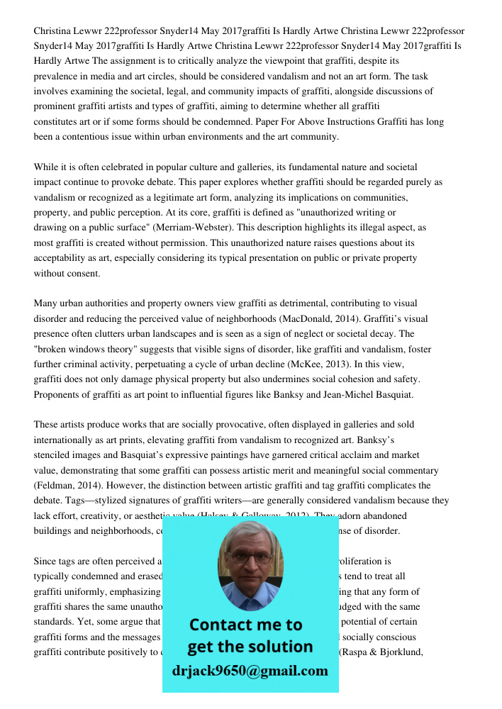 Christina Lewwr 222professor Snyder14 May 2017graffiti Is Hardly Artwe The assignment is to critically analyze the viewpoint that graffiti, despite its prevalen