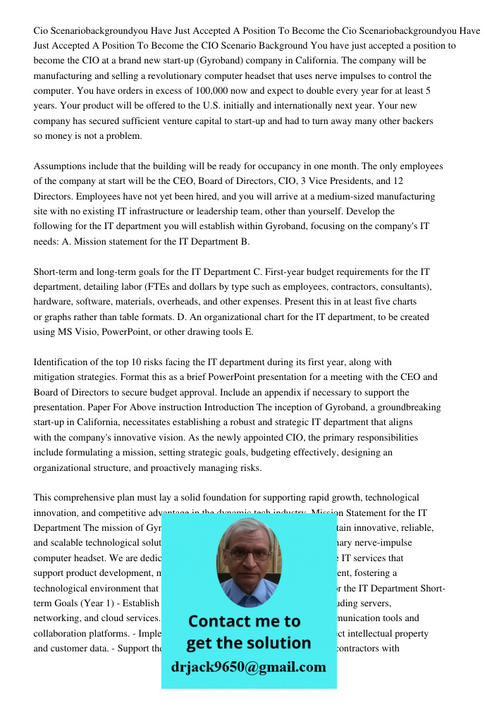CIO Scenario Background You have just accepted a position to become the CIO at a brand new start-up (Gyroband) company in California. The company will be manufa