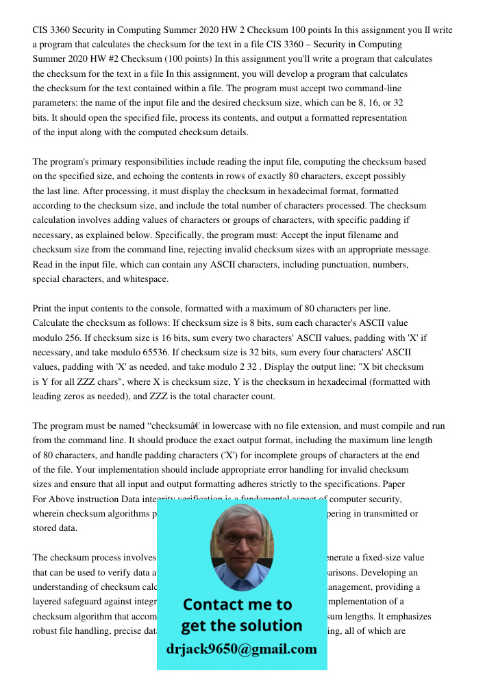 In this assignment, you will develop a program that calculates the checksum for the text contained within a file. The program must accept two command-line param