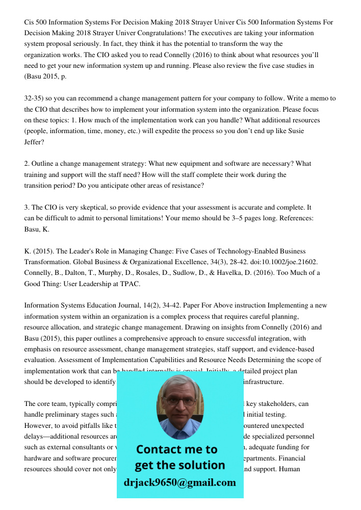 Congratulations! The executives are taking your information system proposal seriously. In fact, they think it has the potential to transform the way the organiz