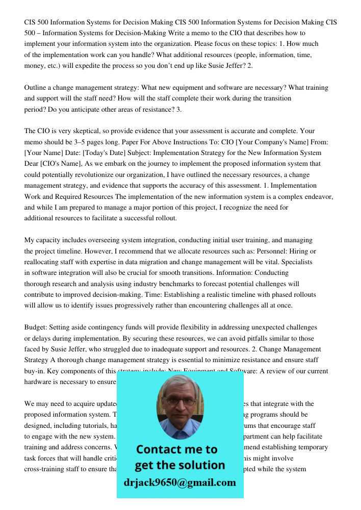 CIS 500 Information Systems for Decision Making Write a memo to the CIO that describes how to implement your information system into the organization. Please fo