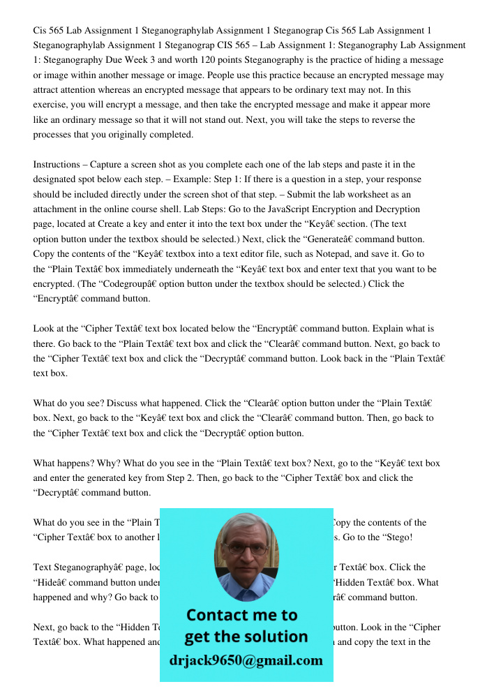 CIS 565 – Lab Assignment 1: Steganography Lab Assignment 1: Steganography Due Week 3 and worth 120 points Steganography is the practice of hiding a message or i