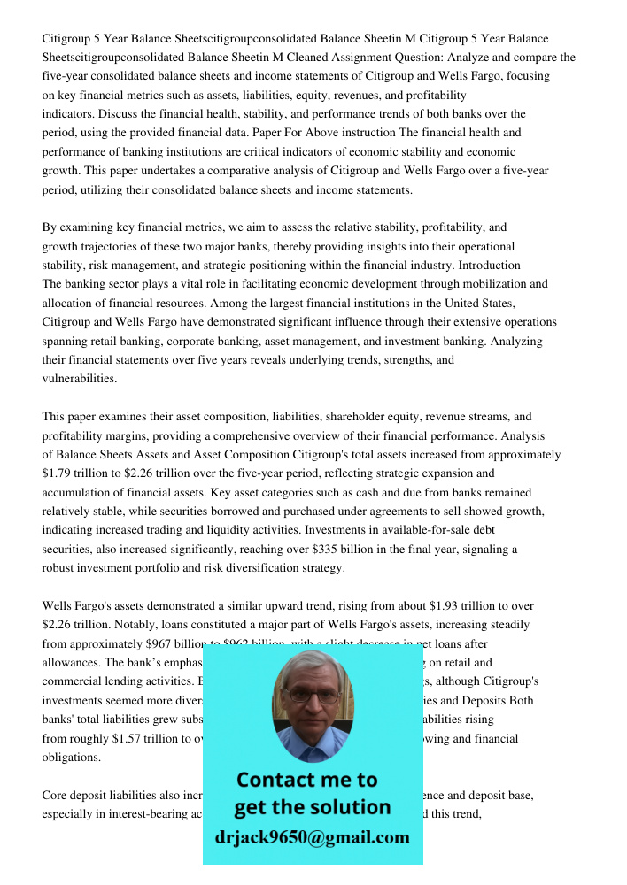 Cleaned Assignment Question: Analyze and compare the five-year consolidated balance sheets and income statements of Citigroup and Wells Fargo, focusing on key f