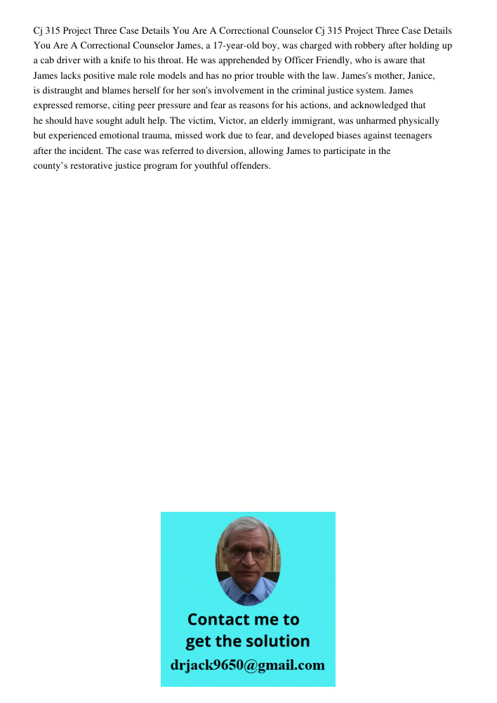 James, a 17-year-old boy, was charged with robbery after holding up a cab driver with a knife to his throat. He was apprehended by Officer Friendly, who is awar