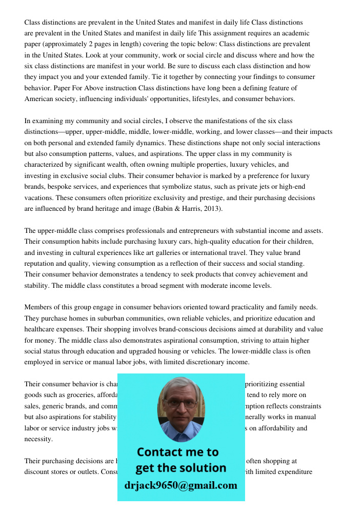 This assignment requires an academic paper (approximately 2 pages in length) covering the topic below: Class distinctions are prevalent in the United States. Lo