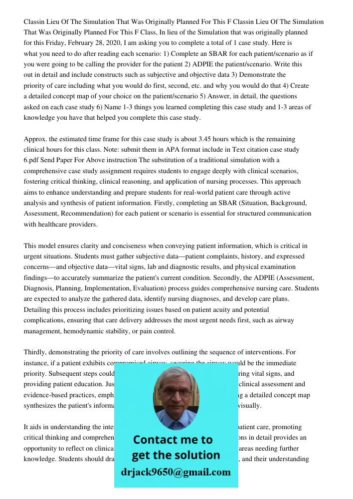 Class, In lieu of the Simulation that was originally planned for this Friday, February 28, 2020, I am asking you to complete a total of 1 case study. Here is wh
