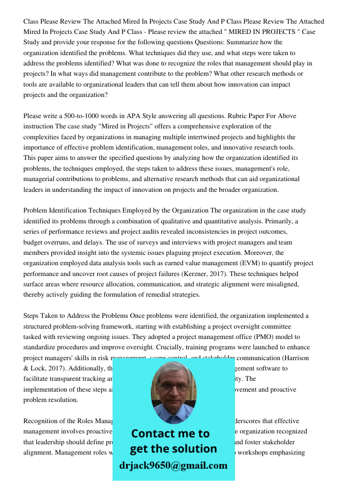 Class - Please review the attached " MIRED IN PROJECTS " Case Study and provide your response for the following questions Questions: Summarize how the organizat