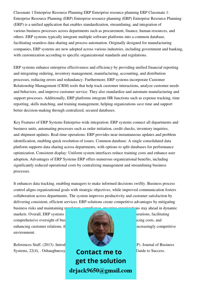 Enterprise Resource Planning (ERP) is a unified application that enables standardization, streamlining, and integration of various business processes across dep