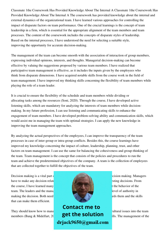 The coursework has provided knowledge about the internal and external dynamics of the organizational team. I have learned various approaches for controlling the
