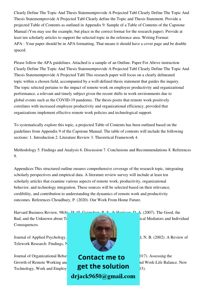 Clearly define the Topic and Thesis Statement. Provide a projected Table of Contents as outlined in Appendix 9: Sample of a Table of Contents of the Capstone Ma