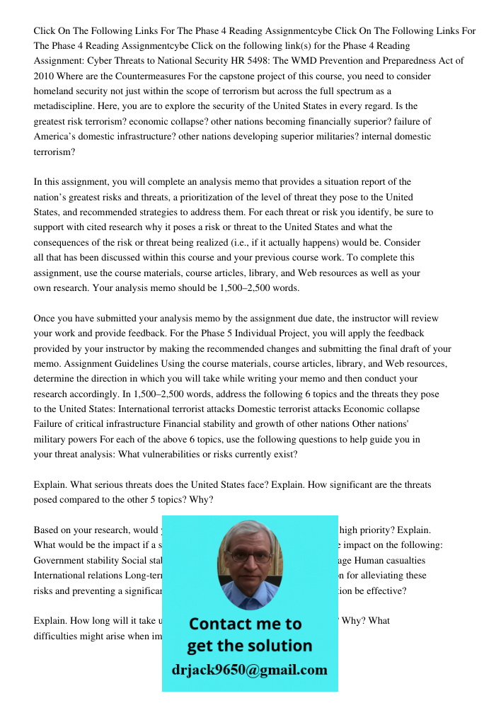 Click on the following link(s) for the Phase 4 Reading Assignment: Cyber Threats to National Security HR 5498: The WMD Prevention and Preparedness Act of 2010 W