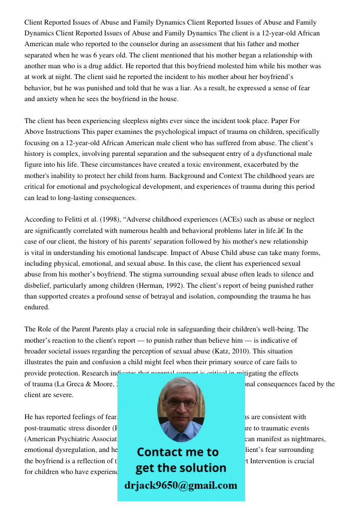 Client Reported Issues of Abuse and Family Dynamics The client is a 12-year-old African American male who reported to the counselor during an assessment that hi