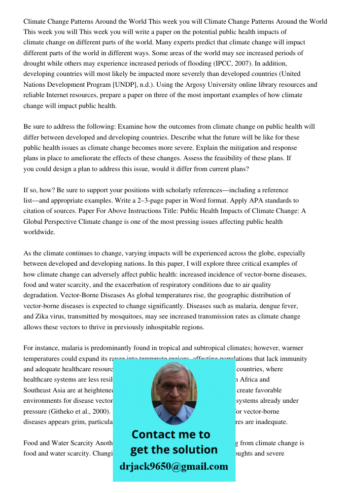 This week you will write a paper on the potential public health impacts of climate change on different parts of the world. Many experts predict that climate cha