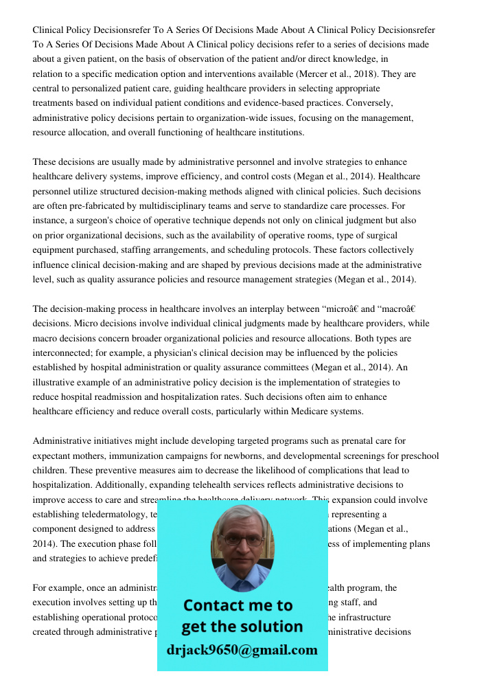 Clinical policy decisions refer to a series of decisions made about a given patient, on the basis of observation of the patient and/or direct knowledge, in rela