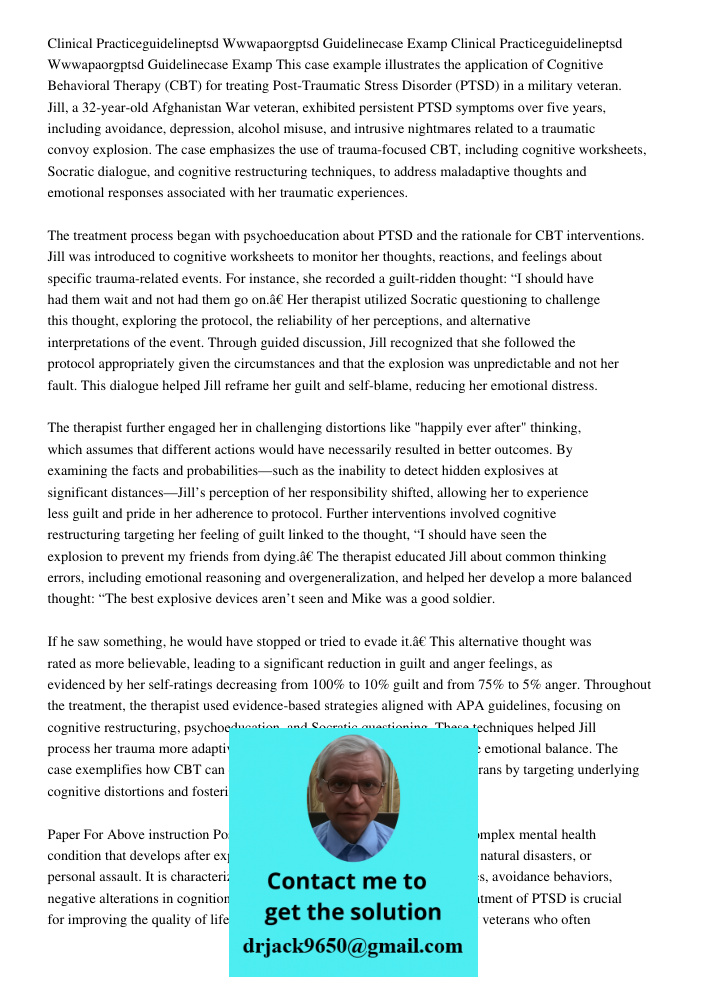 This case example illustrates the application of Cognitive Behavioral Therapy (CBT) for treating Post-Traumatic Stress Disorder (PTSD) in a military veteran. Ji