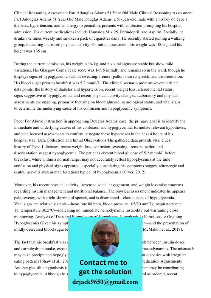Douglas Adams, a 51-year-old male with a history of Type 1 diabetes, hypertension, and an allergy to penicillin, presents with confusion prompting his hospital 