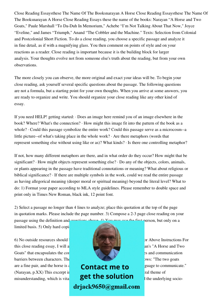 Close Reading Essays these the name of the books: Narayan “A Horse and Two Goats," Paule Marshall “To Da-Duh In Memorium," Achebe “I’m Not Talking About That No