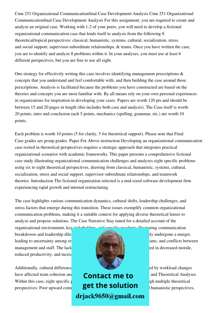 For this assignment, you are required to create and analyze an original case. Working with 1-2 of your peers, you will need to develop a fictional organizationa