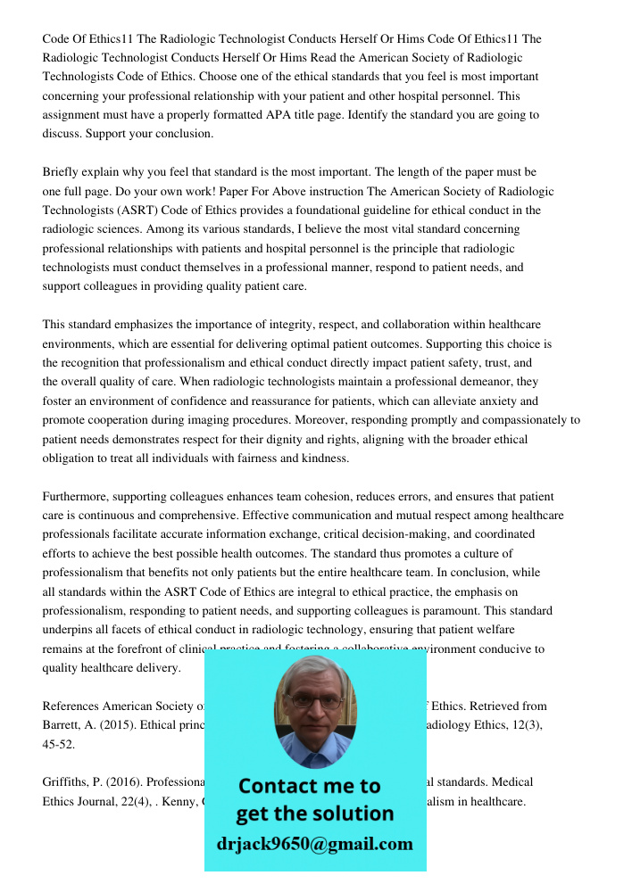 Read the American Society of Radiologic Technologists Code of Ethics. Choose one of the ethical standards that you feel is most important concerning your profes