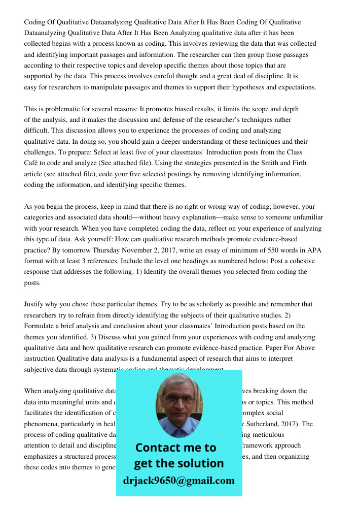Analyzing qualitative data after it has been collected begins with a process known as coding. This involves reviewing the data that was collected and identifyin