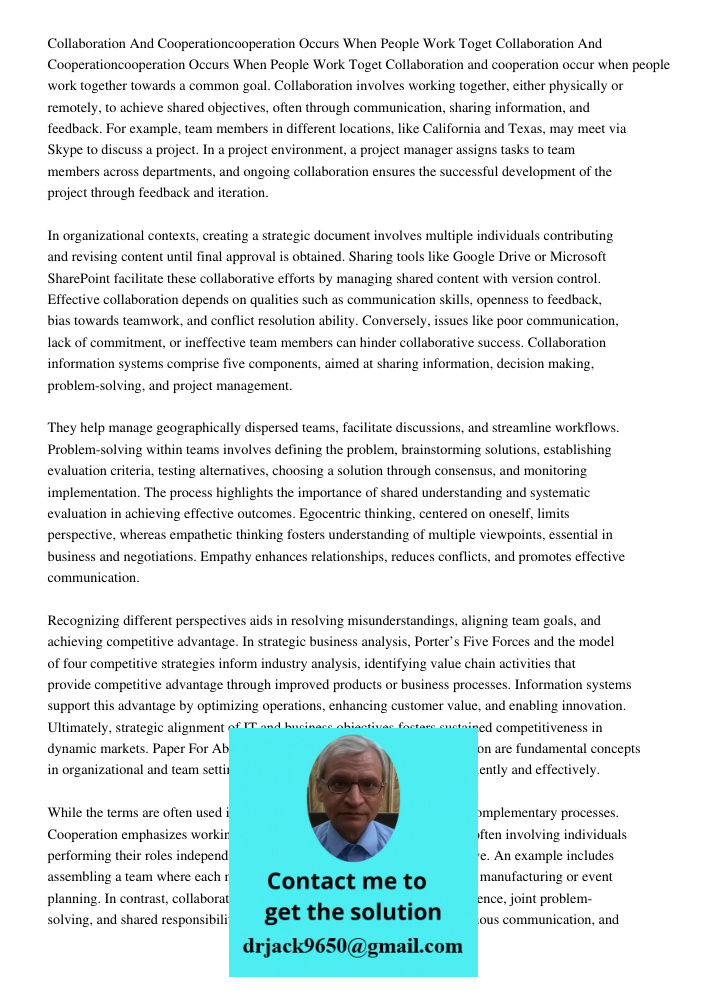 Collaboration and cooperation occur when people work together towards a common goal. Collaboration involves working together, either physically or remotely, to 