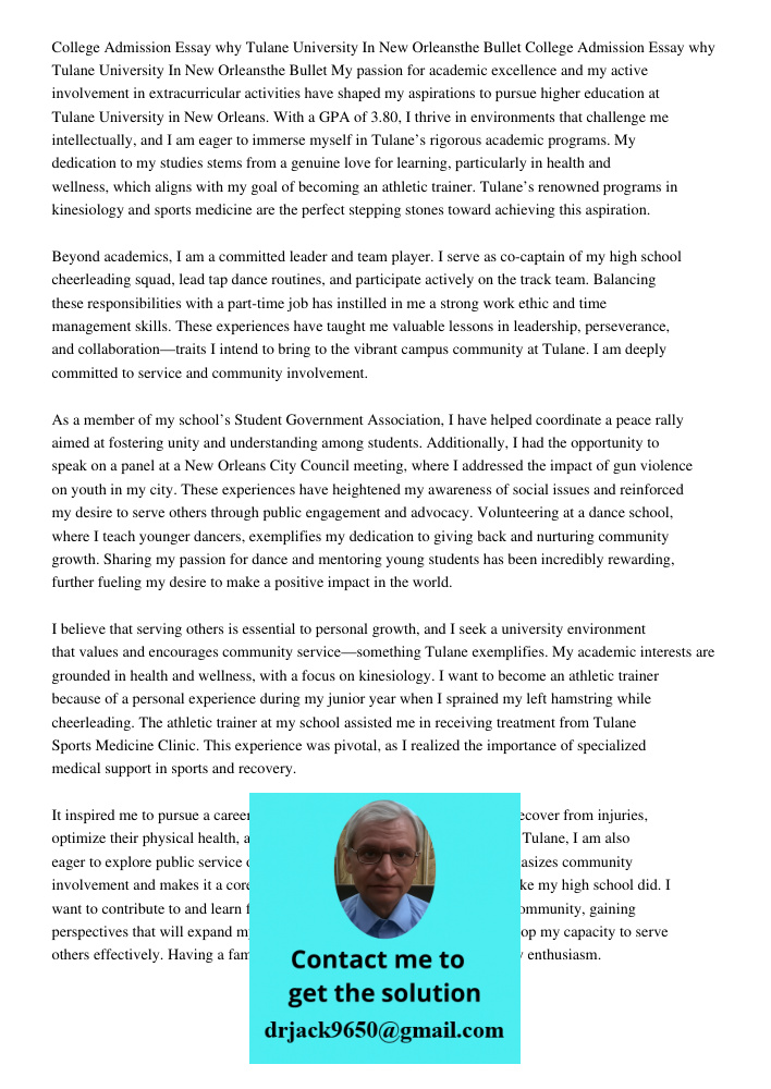 My passion for academic excellence and my active involvement in extracurricular activities have shaped my aspirations to pursue higher education at Tulane Unive