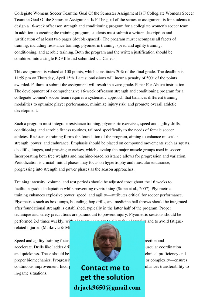 The goal of the semester assignment is for students to design a 16-week offseason strength and conditioning program for a collegiate women's soccer team. In add
