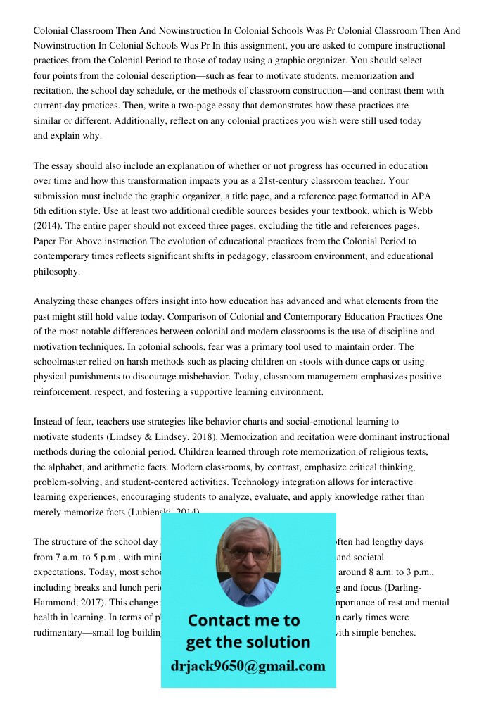 In this assignment, you are asked to compare instructional practices from the Colonial Period to those of today using a graphic organizer. You should select fou