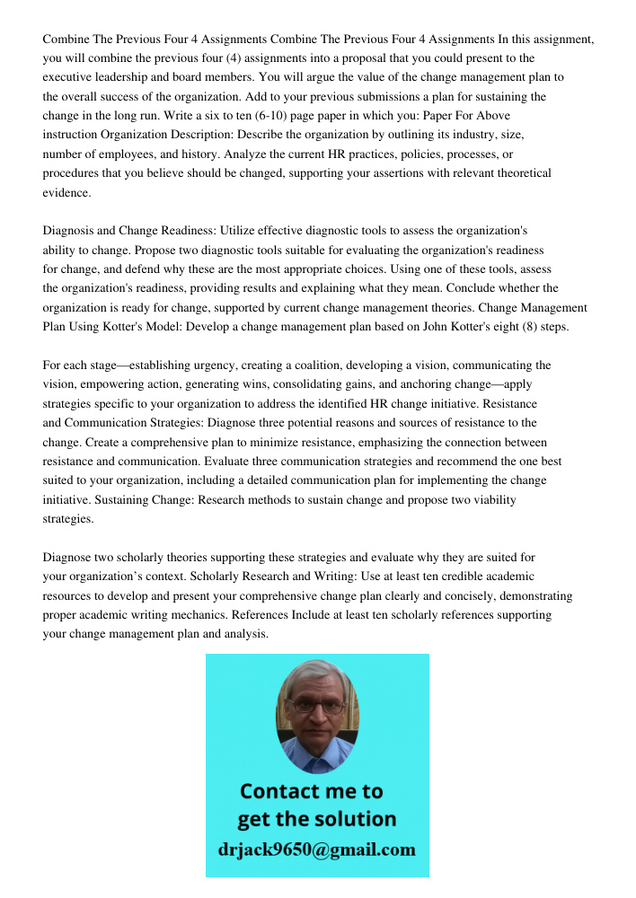 In this assignment, you will combine the previous four (4) assignments into a proposal that you could present to the executive leadership and board members. You