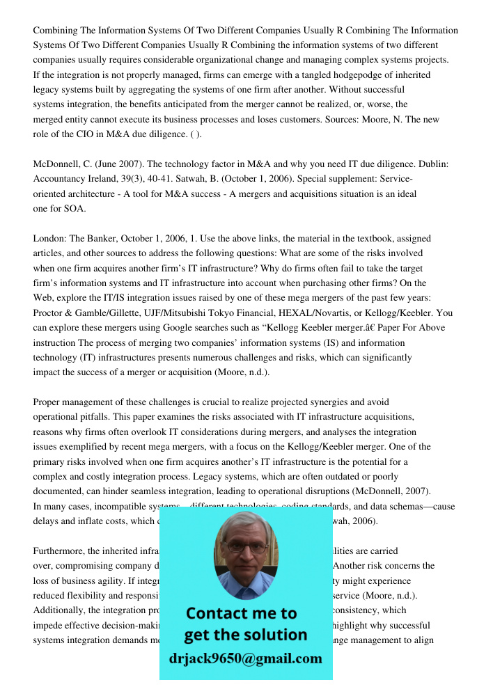 Combining the information systems of two different companies usually requires considerable organizational change and managing complex systems projects. If the i