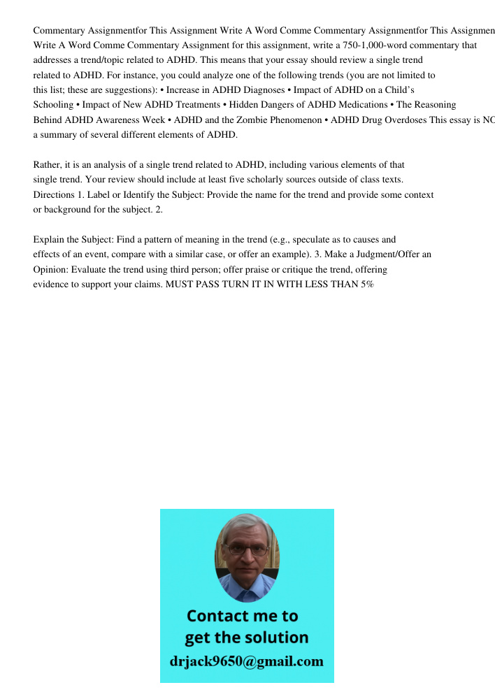 Commentary Assignment for this assignment, write a 750-1,000-word commentary that addresses a trend/topic related to ADHD. This means that your essay should rev