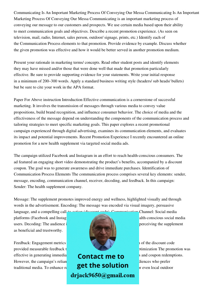 Communicating is an important marketing process of conveying our message to our customers and prospects. We use certain media based upon their ability to meet c