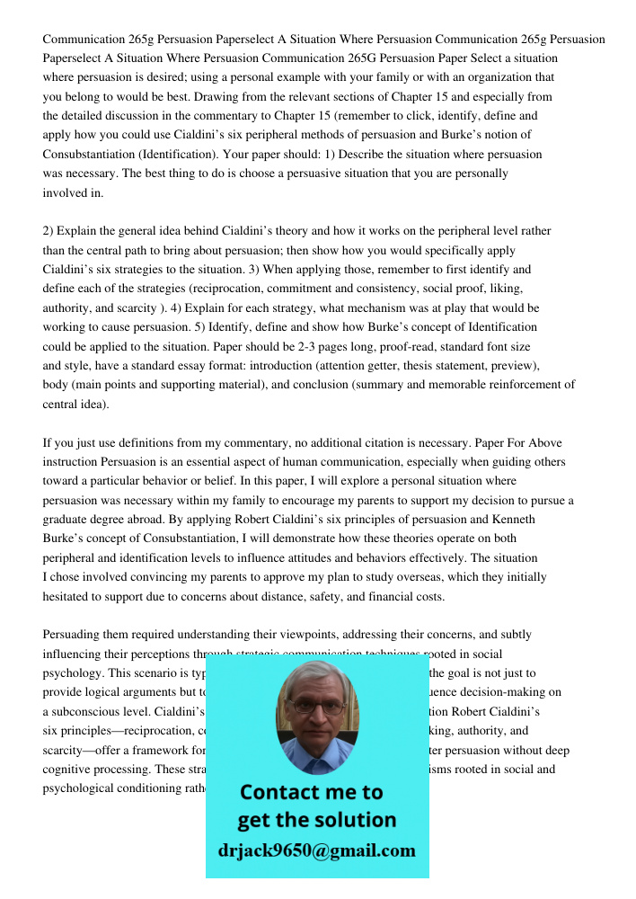 Communication 265G Persuasion Paper Select a situation where persuasion is desired; using a personal example with your family or with an organization that you b