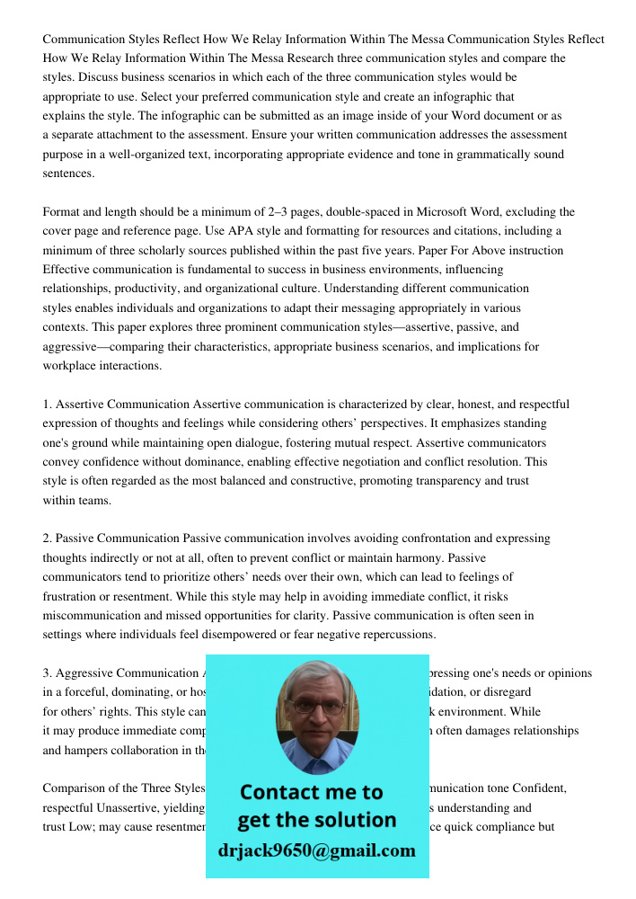 Research three communication styles and compare the styles. Discuss business scenarios in which each of the three communication styles would be appropriate to u