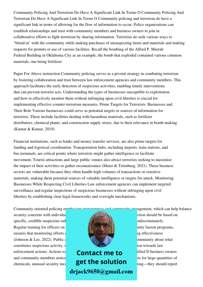 Community policing and terrorism do have a significant link in terms of allowing for the flow of information to occur. Police organizations can establish relati