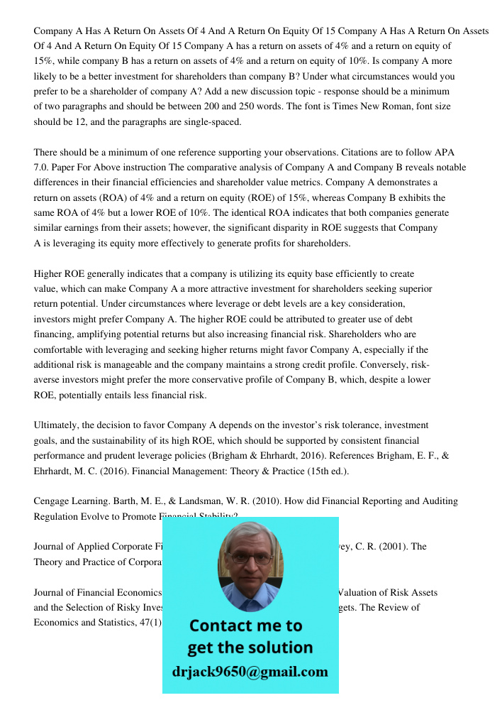 Company A has a return on assets of 4% and a return on equity of 15%, while company B has a return on assets of 4% and a return on equity of 10%. Is company A m