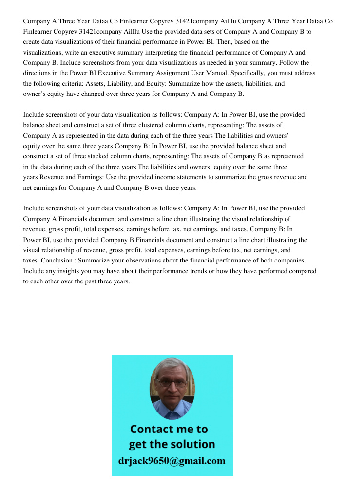 Use the provided data sets of Company A and Company B to create data visualizations of their financial performance in Power BI. Then, based on the visualization