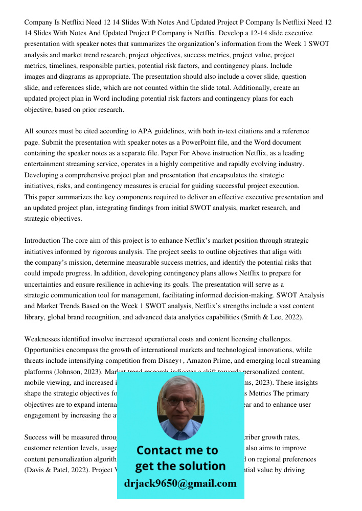 Company is Netflix. Develop a 12-14 slide executive presentation with speaker notes that summarizes the organization’s information from the Week 1 SWOT analysis