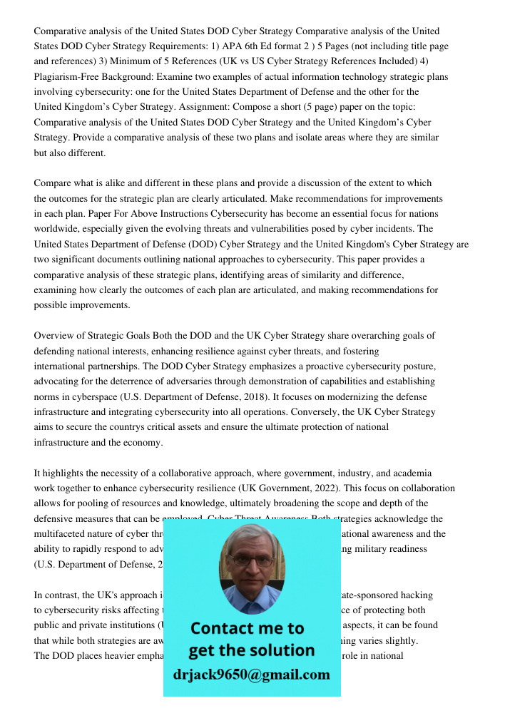 Requirements: 1) APA 6th Ed format 2 ) 5 Pages (not including title page and references) 3) Minimum of 5 References (UK vs US Cyber Strategy References Included