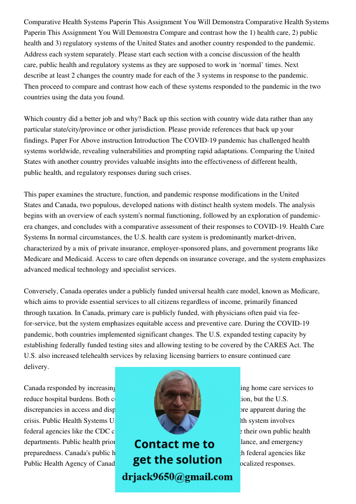 Compare and contrast how the 1) health care, 2) public health and 3) regulatory systems of the United States and another country responded to the pandemic. Addr