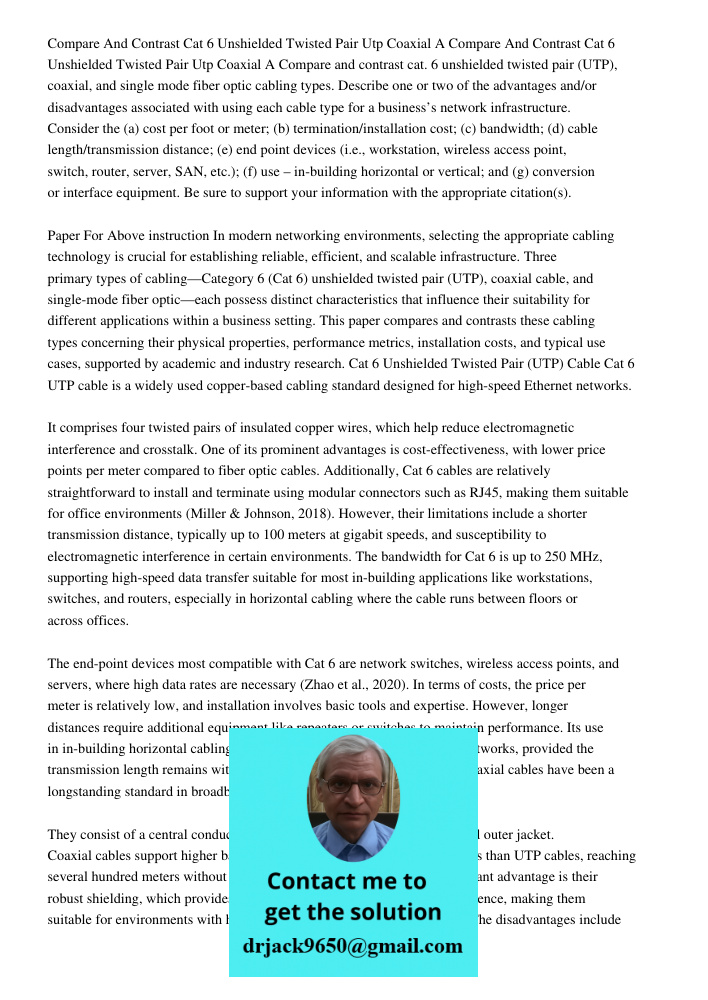 Compare and contrast cat. 6 unshielded twisted pair (UTP), coaxial, and single mode fiber optic cabling types. Describe one or two of the advantages and/or disa