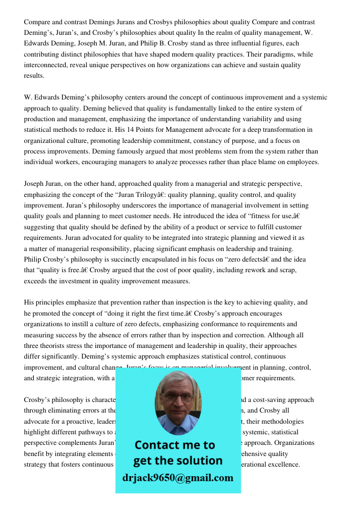 In the realm of quality management, W. Edwards Deming, Joseph M. Juran, and Philip B. Crosby stand as three influential figures, each contributing distinct phil