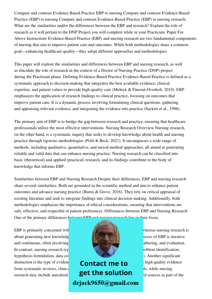 Compare and contrast Evidence-Based Practice (EBP) to nursing research. What are the similarities and/or the differences between the EBP and research? Explain t