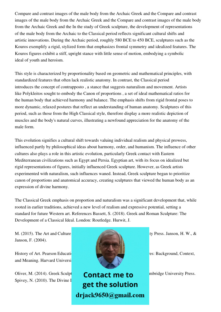 Compare and contrast images of the male body from the Archaic Greek and the In the study of Greek sculpture, the development of representations of the male body