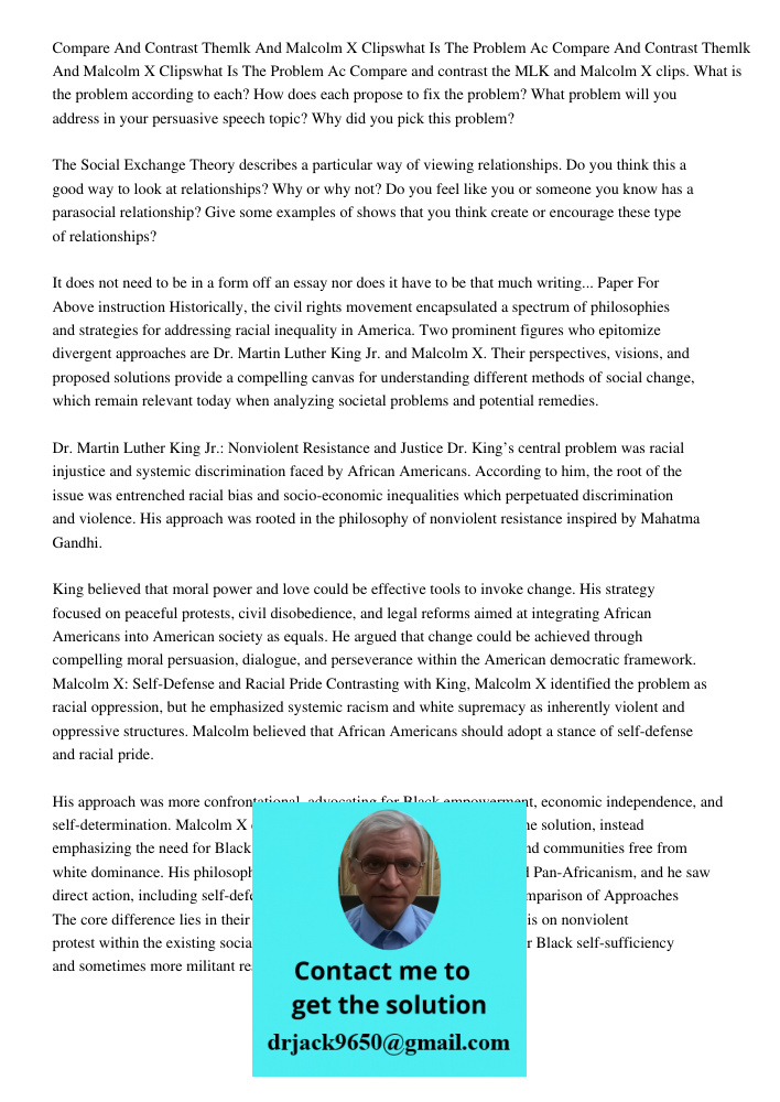 Compare and contrast the MLK and Malcolm X clips. What is the problem according to each? How does each propose to fix the problem? What problem will you address