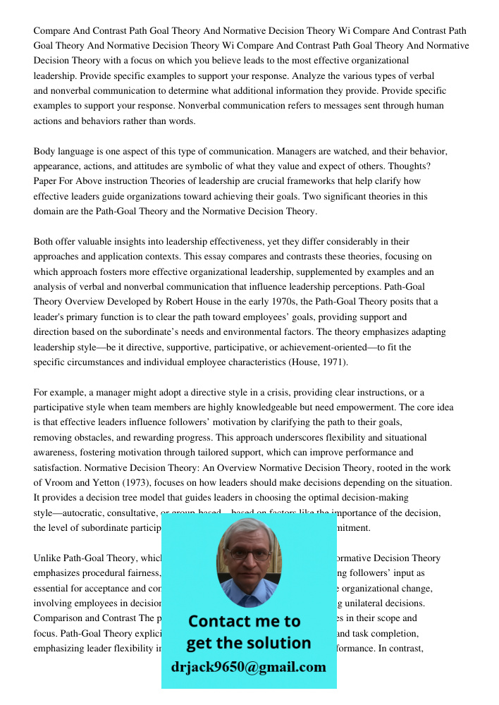 Compare And Contrast Path Goal Theory And Normative Decision Theory with a focus on which you believe leads to the most effective organizational leadership. Pro